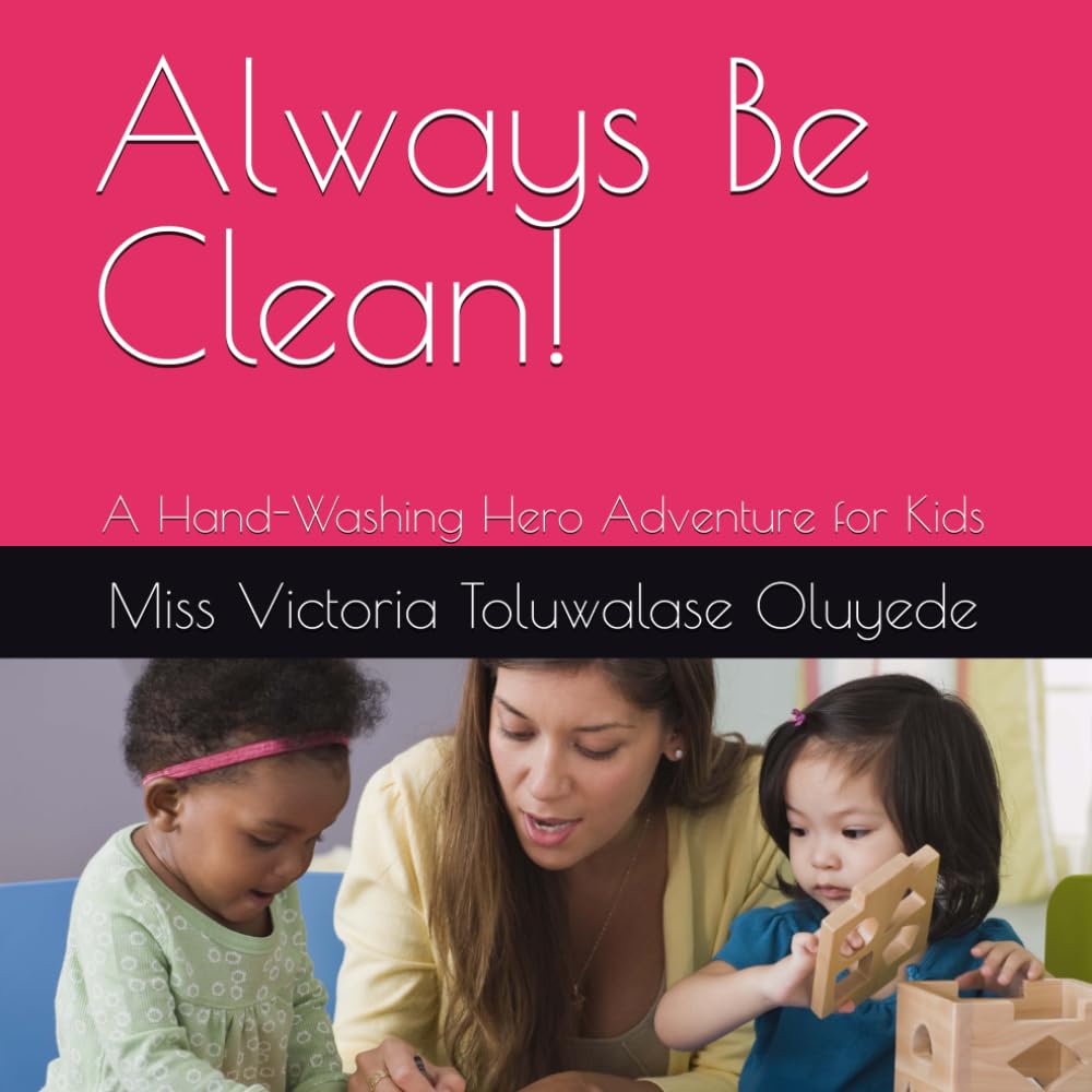 Always Be Clean!: A Hand-Washing Hero Adventure for Kids