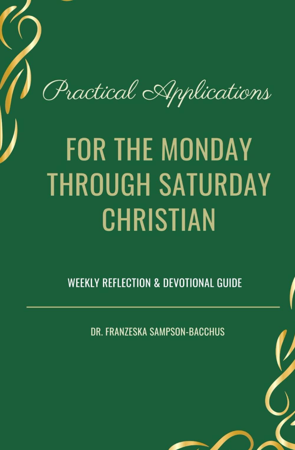 Practical Applications: For The Monday Through Saturday Christian