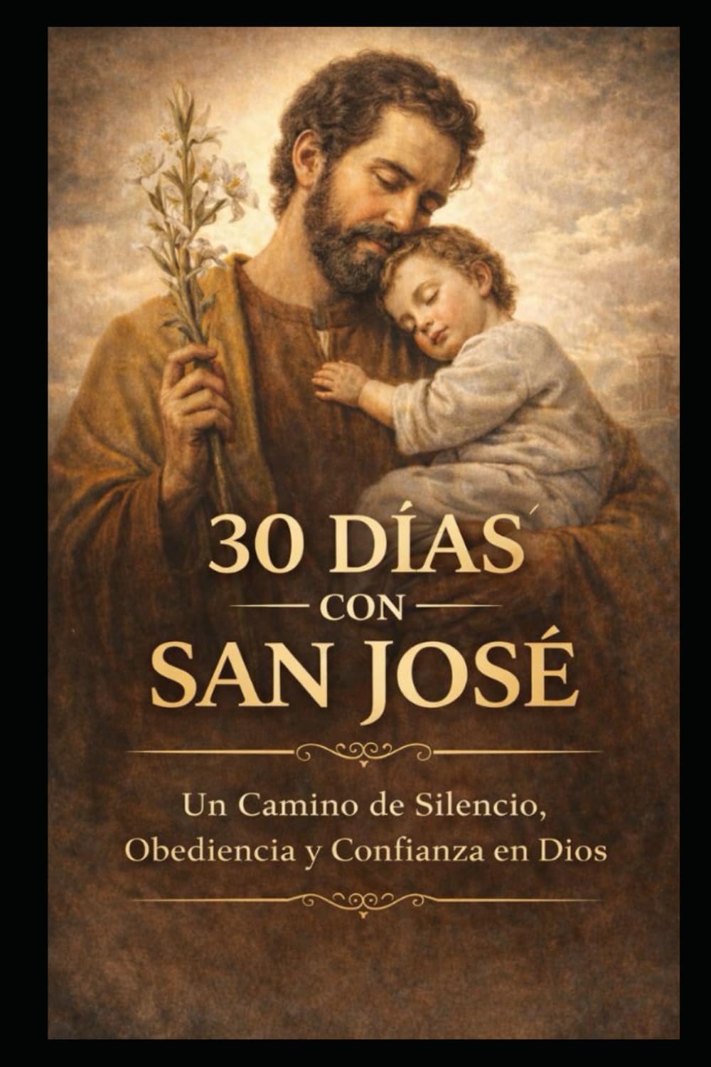 30 DÍAS CON SAN JOSÉ: UN CAMINO DE SILENCIO, OBEDIENCIA Y CONFÍA EN DIOS
