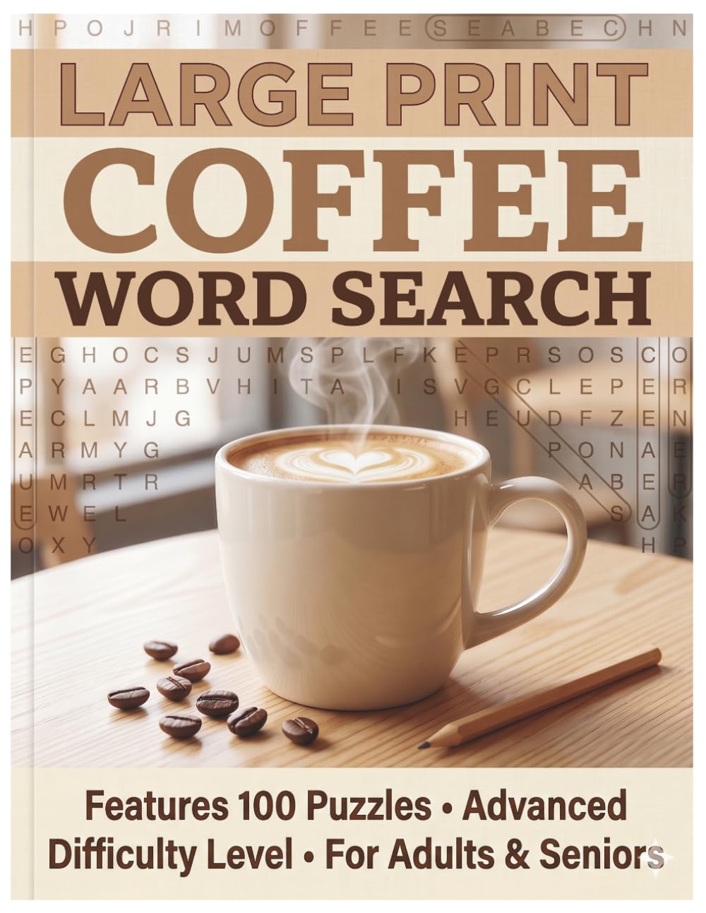 Large Print Coffee Word Search: Features 100 Puzzles - Advanced Difficulty Level - For Adults & Seniors (Coffee Lovers Puzzle Series)