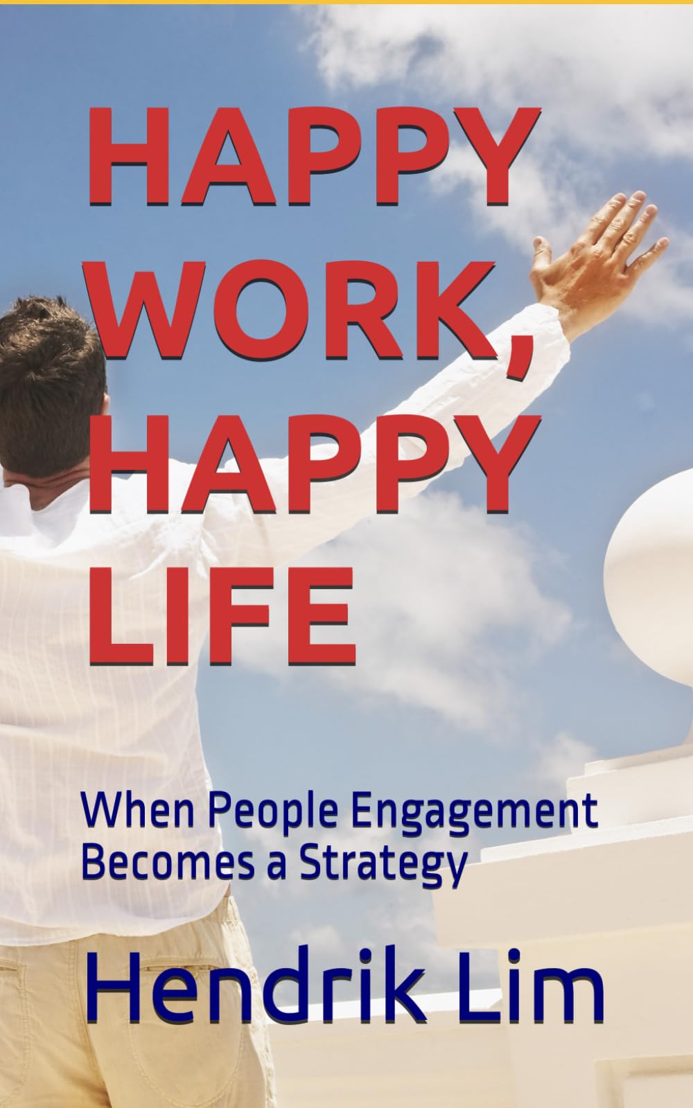 HAPPY WORK, HAPPY LIFE: When People Engagement Becomes a Strategy
