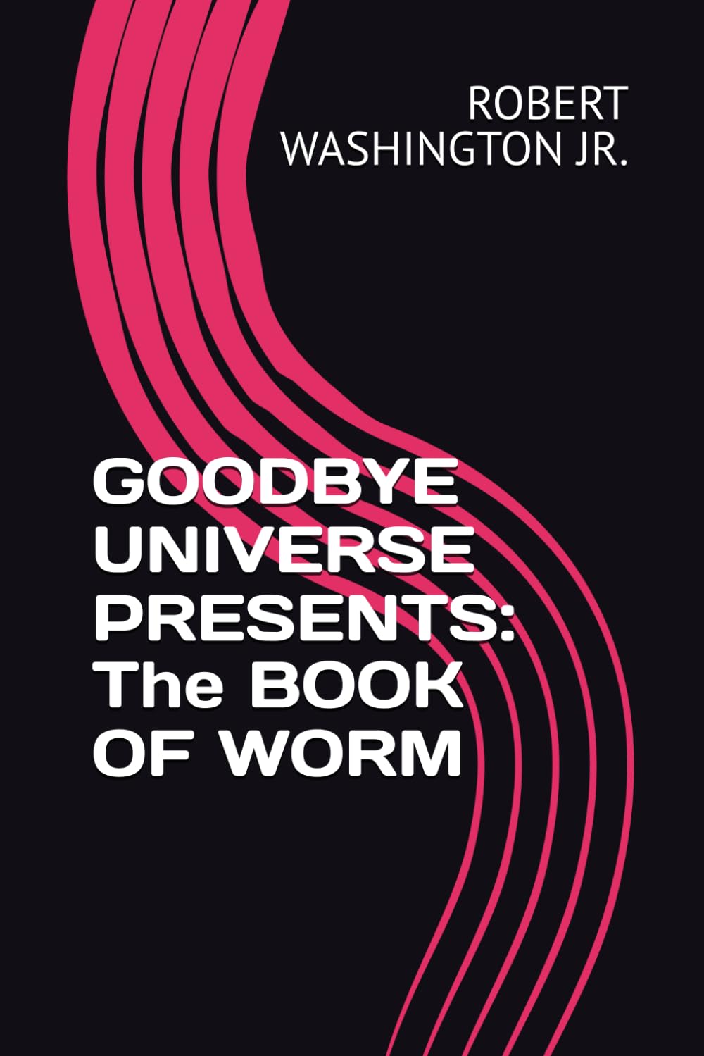 GOODBYE UNIVERSE PRESENTS: The BOOK OF WORM