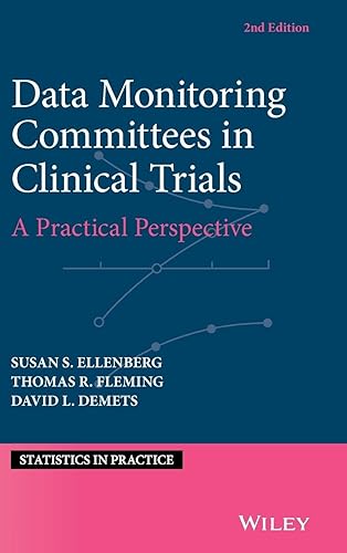 Data Monitoring Committees in Clinical Trials: A Practical Perspective (Statistics in Practice)