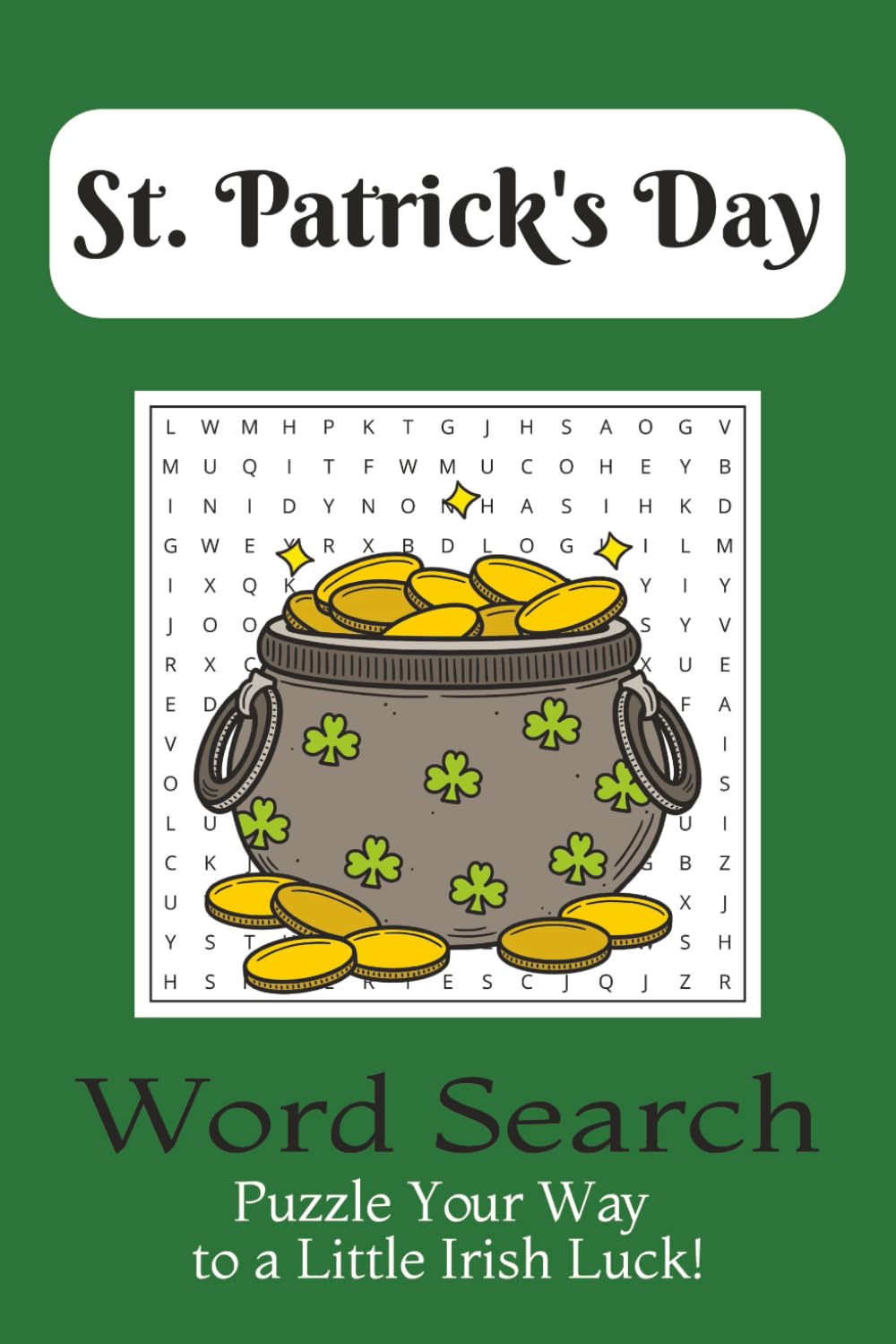 St. Patrick's Day Word Search Puzzle Book: Word Searches with Easy to Read Print about St. Patrick's Day, Ireland, and all Things Irish | 6x9 inches, ... Free Time, and of Course St. Patrick's Day