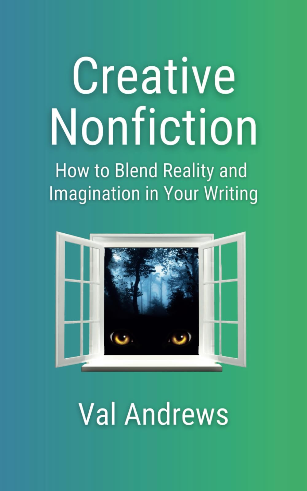Creative Nonfiction: How to Blend Reality with Imagination in Your Writing (Inspiration for Authors)