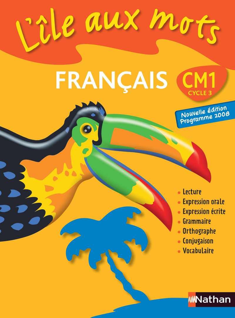 L'Ile aux mots - manuel - CM1: Cycle 3, programme 2008
