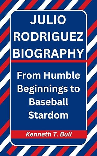 JULIO RODRIGUEZ BIOGRAPHY: From Humble Beginnings to Baseball Stardom