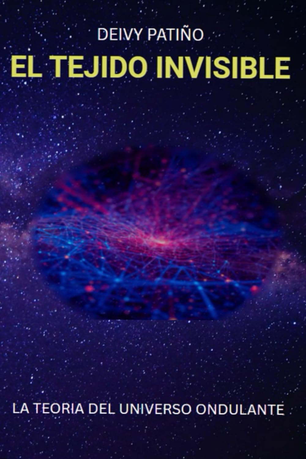 EL TEJIDO INVISIBLE: LA TEORÍA DEL UNIVERSO ONDULANTE