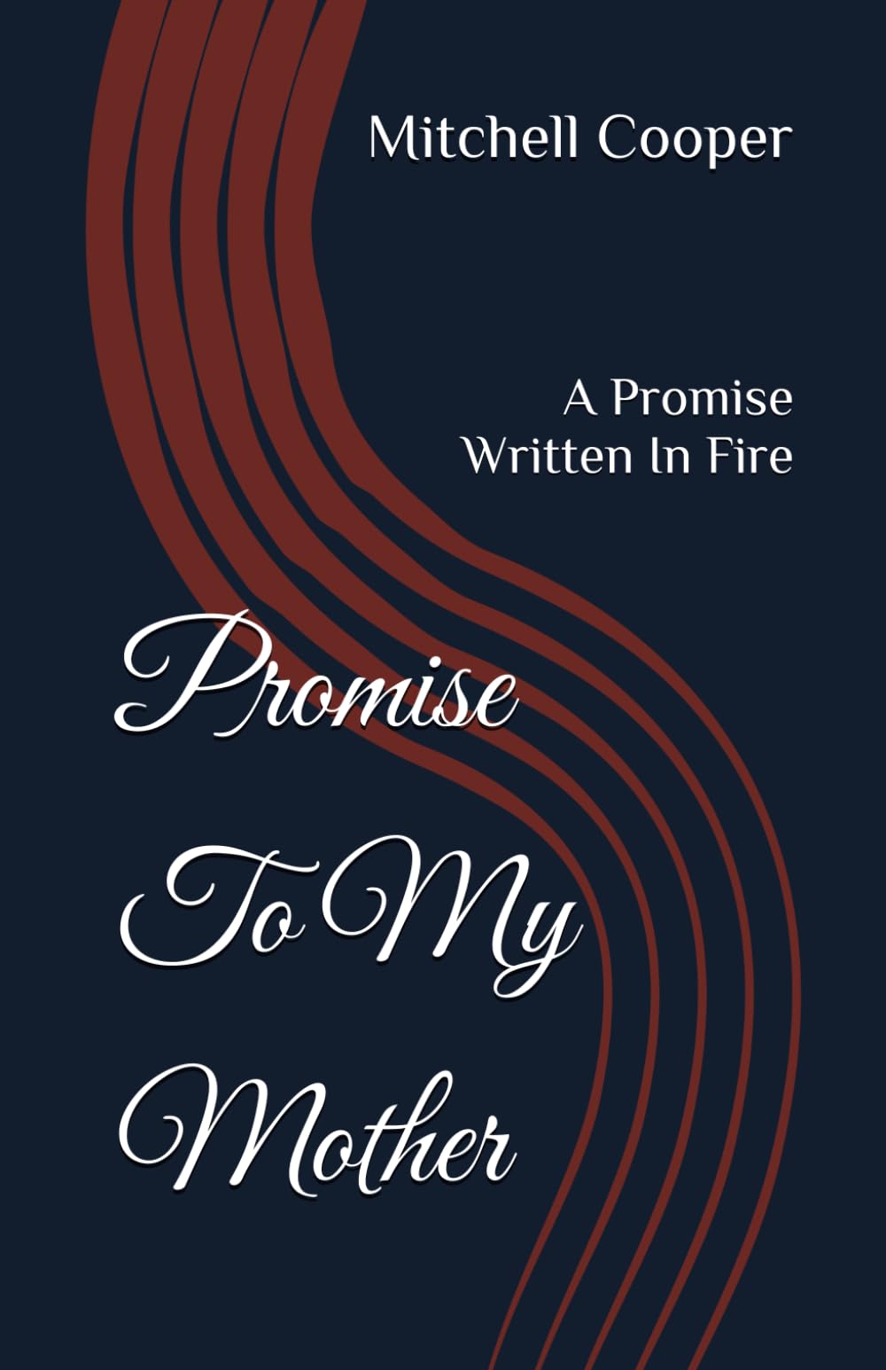 Promise To My Mother: A Promise Written In Fire