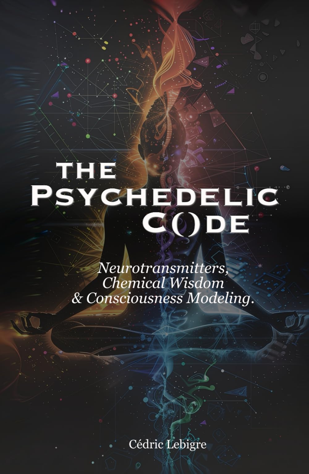 The Psychedelic Code: Neurotransmitters, Chemical Wisdom and Modeling Consciousness.