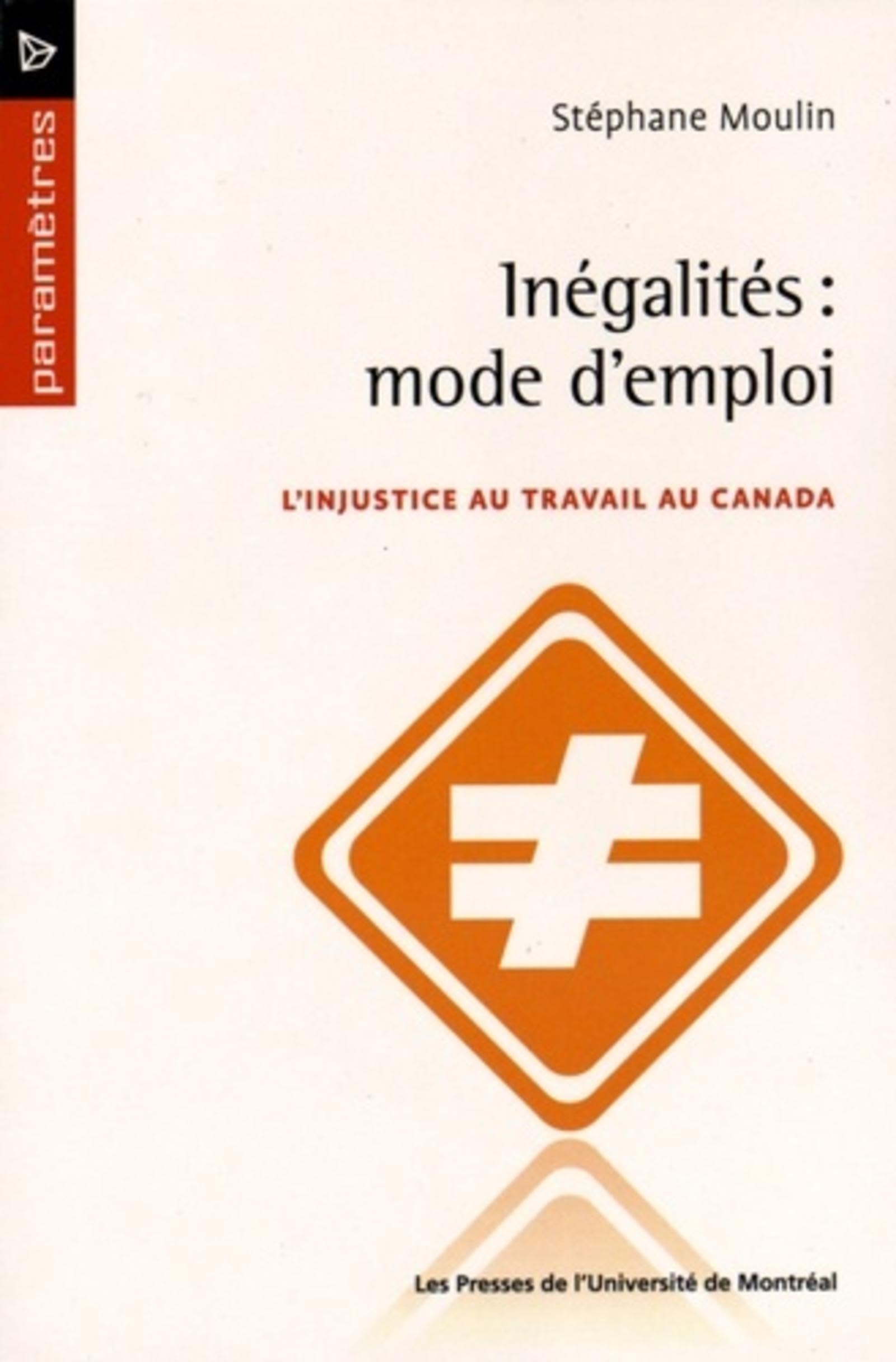 Inégalités : mode d'emploi: L'injustice au travail au Canada