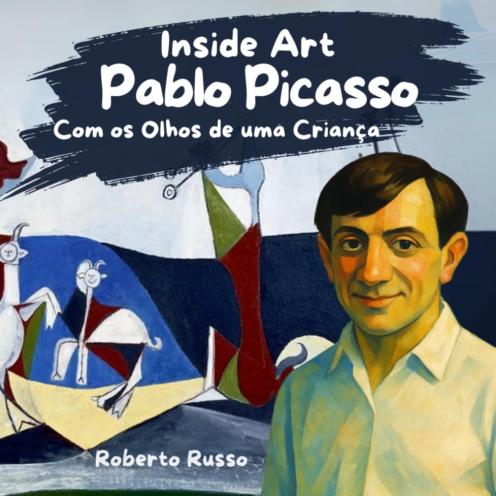 Pablo Picasso. Com os Olhos de uma Criança: Biografia Infantil de Pablo Picasso | Um Livro Ilustrado de História da Arte para Crianças com Atividades de Cubismo (Inside Art - Edição portuguesa)