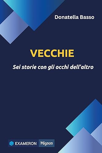 Vecchie. Sei storie con gli occhi dell'altro (Italian Edition)
