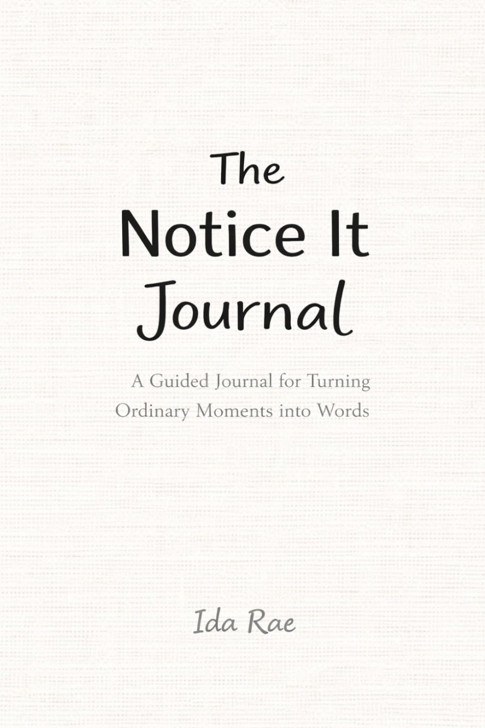 The Notice It Journal: Turning Ordinary Moments into Words