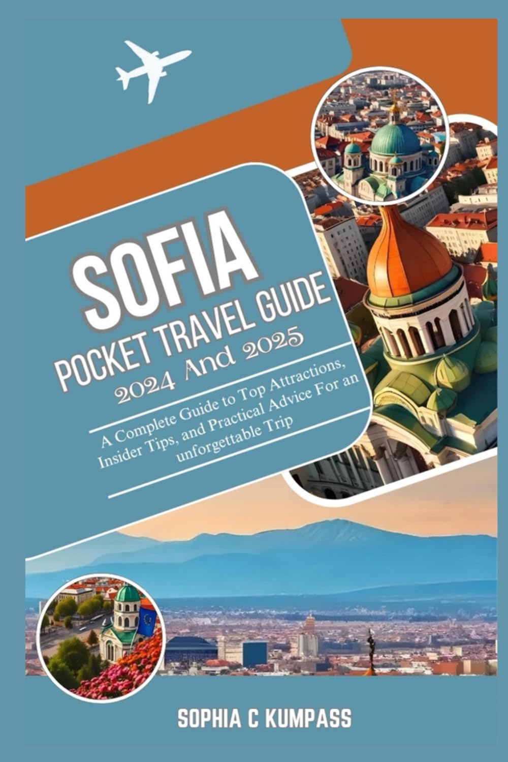 SOFIA POCKET TRAVEL GUIDE 2024 and 2025: A Complete Guide to Top Attractions, Insider Tips, and Practical Advice For an unforgettable Trip