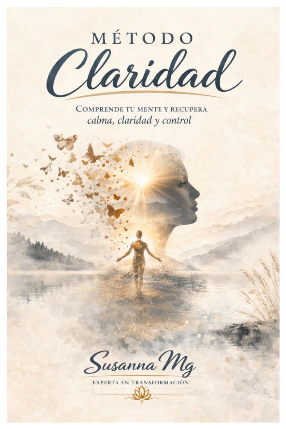 Método Claridad: Comprende tu mente, deja de sobrepensar y recupera calma, claridad y control emocional