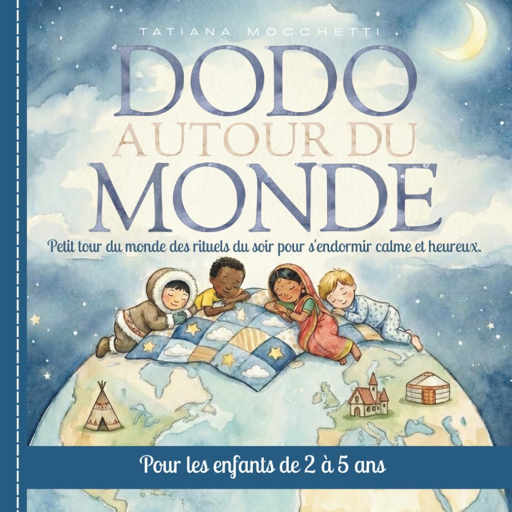 Dodo autour du Monde : Petit tour du monde des rituels du soir pour s’endormir calme et heureux: Livre du coucher pour les enfants de 2 à 5 ans