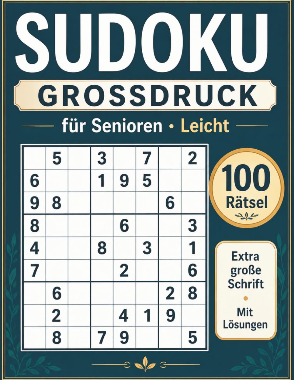 Sudoku Großdruck für Senioren – Leicht: 100 Sudoku-Rätsel in extra großer Schrift für Erwachsene und Senioren | Mit Lösungen