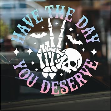 Have The Day You Deserve Decal Skeleton Peace Hand Sticker, Funny Gothic Skull Vinyl, Halloween Car Laptop Window Decor, Spooky Gift 7 Inches