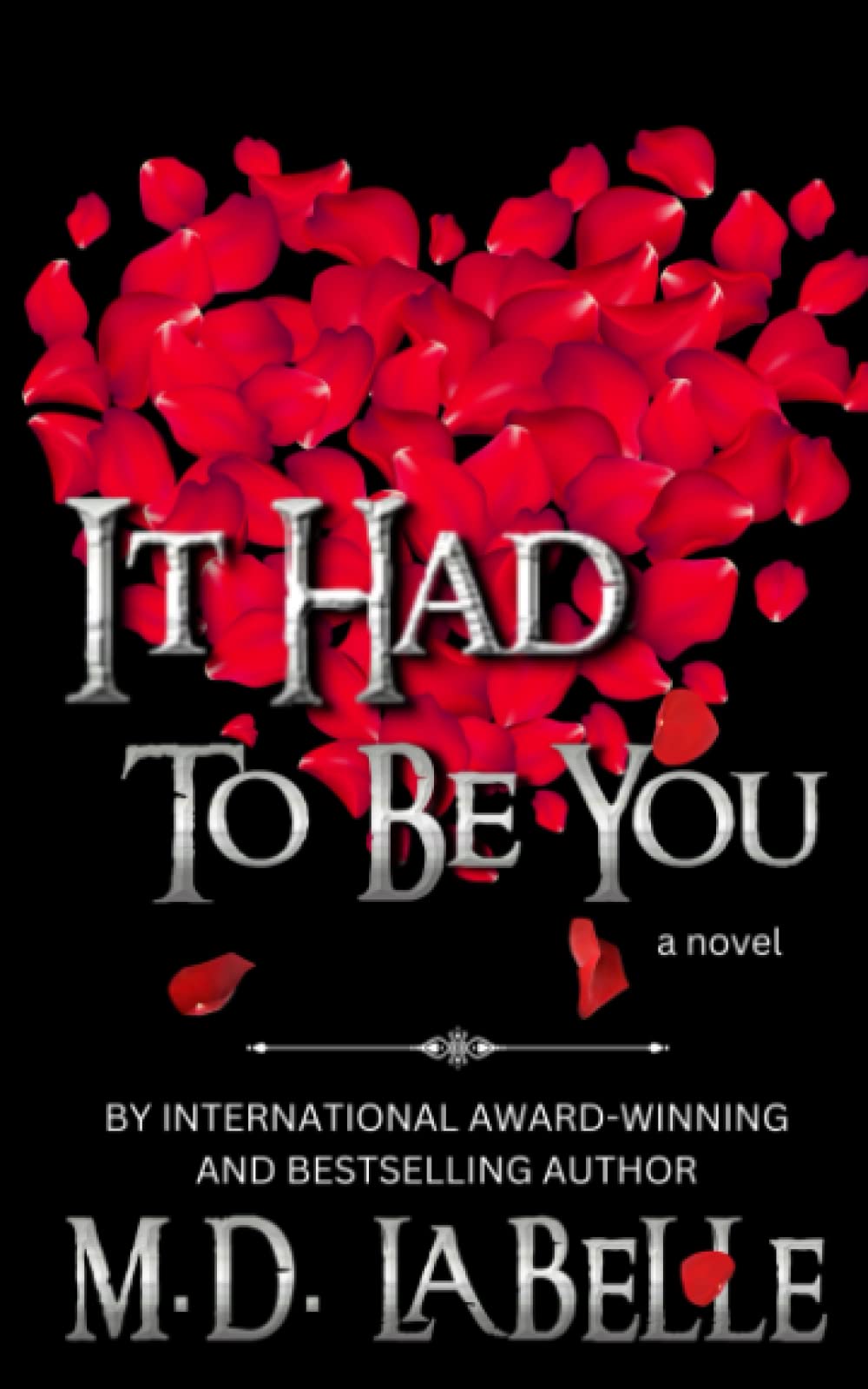 It Had To Be You: a novel: 4 (My Short But Sweet and Spicy Tales-All Standalones)