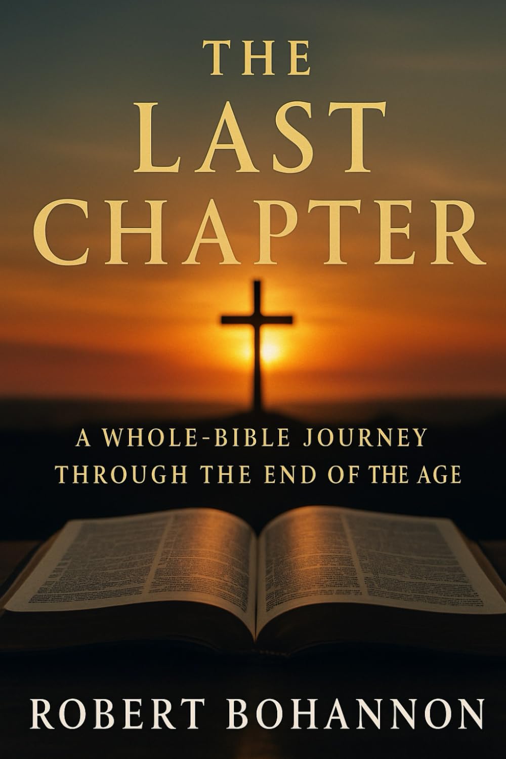 The Last Chapter: A Whole-Bible Journey Through the End of the Age (Knowing God)