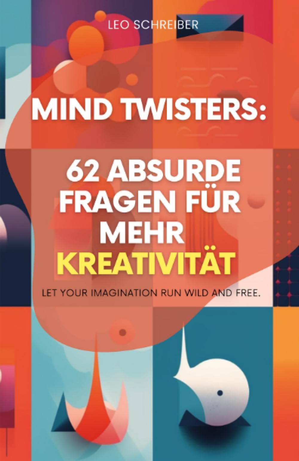 Mind Twisters: 62 absurde Fragen für mehr Kreativität: Löst Denkblockaden, fördert kreative Einfälle und ideal als Eisbrecher - ein humorvoller ... Inspiration und Spaß. Kreatives Notizbuch