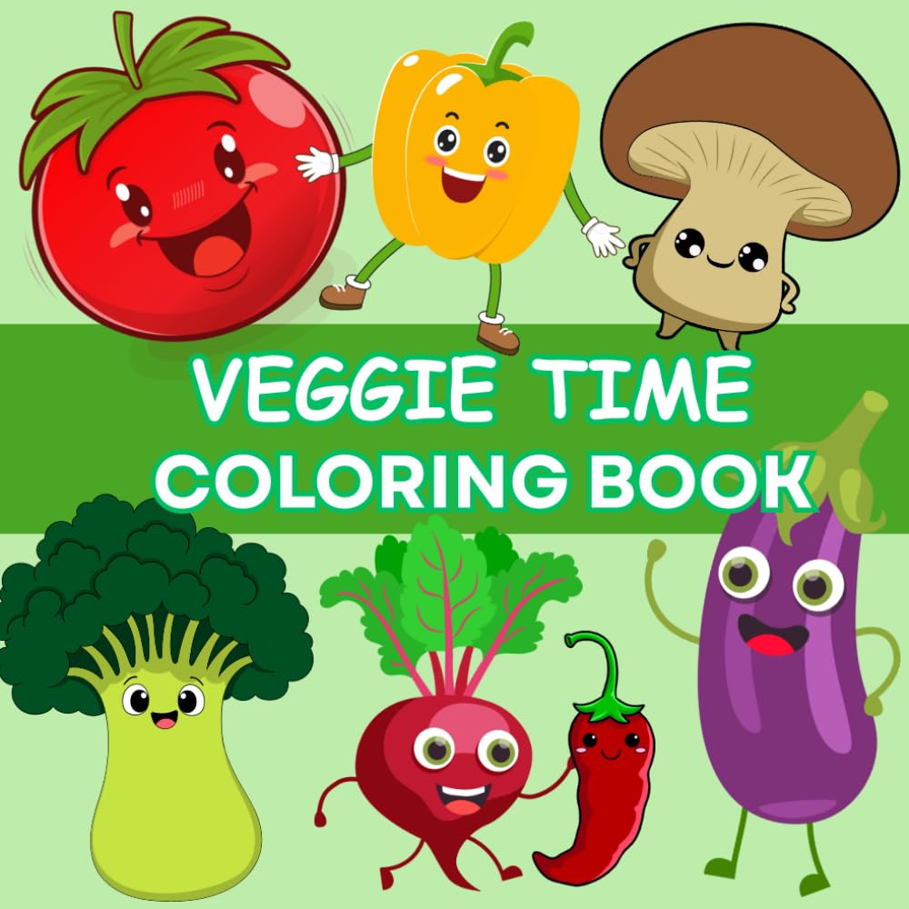 VEGGIE TIME COLORING BOOK: BIG AND BOLD IMAGES FOR KIDS AND ADULTS