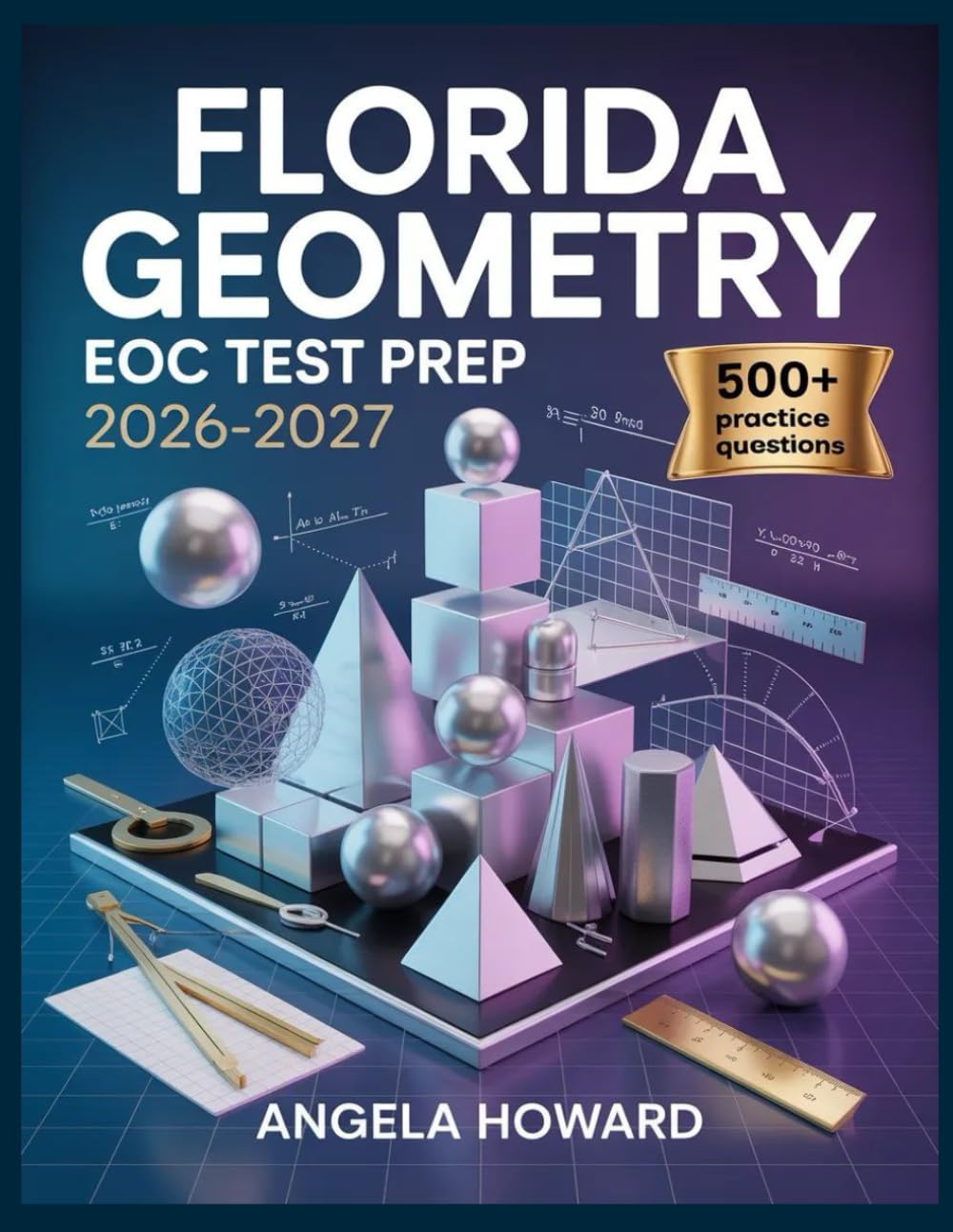 Florida Geometry EOC Test Prep 2026-2027: Comprehensive Content Review, Practice Test Bank, Answer Keys, and Detailed Explanations