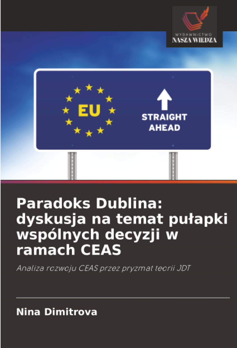 Paradoks Dublina: dyskusja na temat pułapki wspólnych decyzji w ramach CEAS: Analiza rozwoju CEAS przez pryzmat teorii JDT