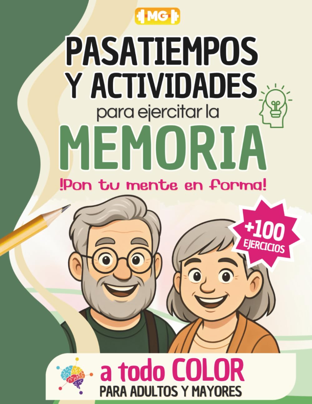 PASATIEMPOS y Actividades para Ejercitar la MEMORIA en Adultos y Mayores: ¡Pon tu Mente en Forma! +100 DIVERTIDOS Juegos de Lógica, Sudokus, Sopas de Letras o Cálculo - en Color y Letra Grande