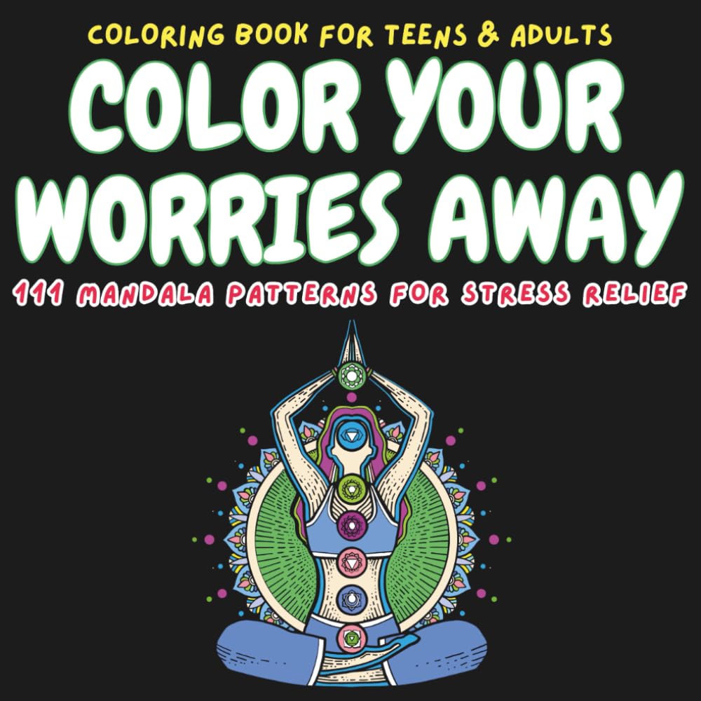 COLOR YOUR WORRIES AWAY: 111 MANDALA PATTERNS FOR STRESS RELIEF