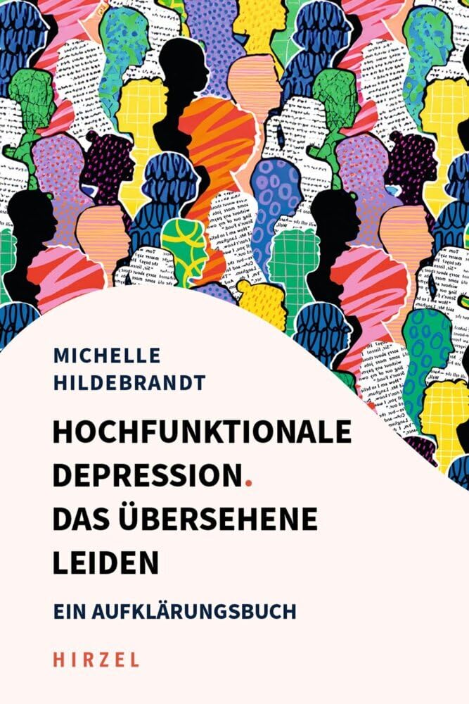 Hochfunktionale Depression. Das Ubersehene Leiden: Ein Aufklarungsbuch