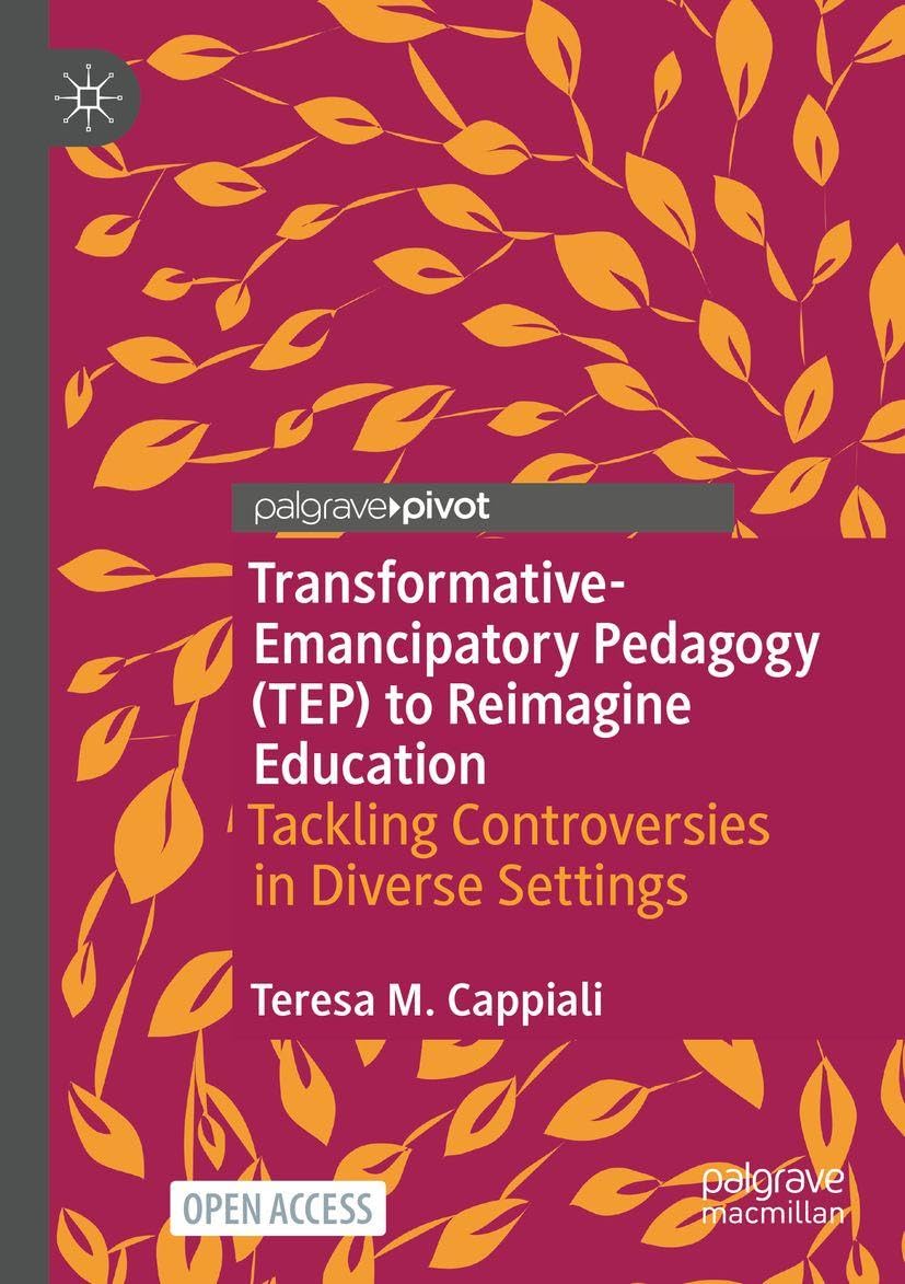 Transformative-Emancipatory Pedagogy (TEP) to Reimagine Education: Tackling Controversies in Diverse Settings