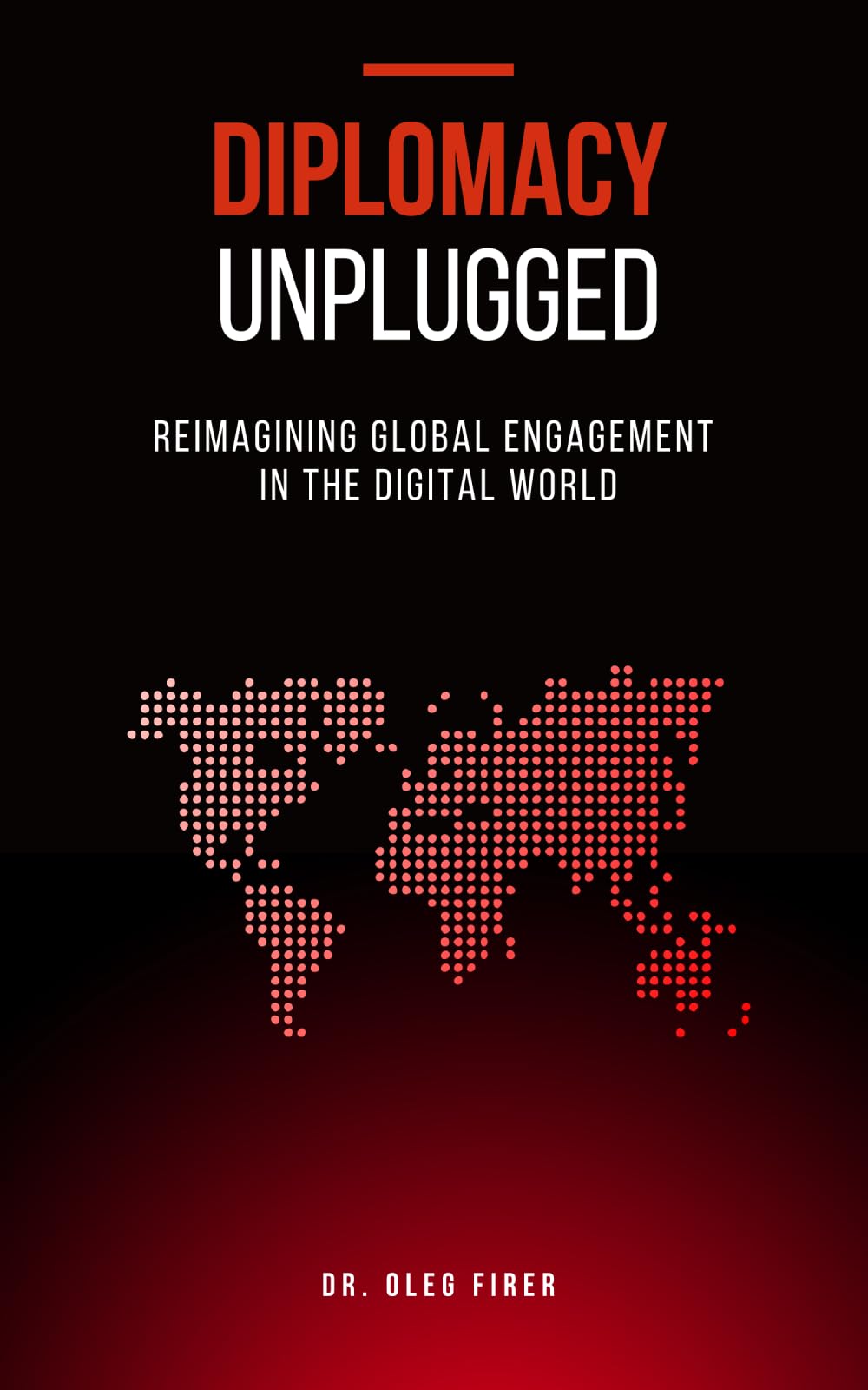 Diplomacy Unplugged: Reimagining Global Engagement in the Digital World