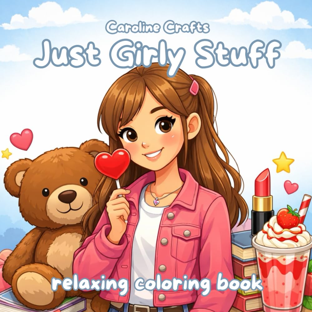 Just Girly Stuff – Relaxing Coloring Book for Girls and Women Cute & Cozy Coloring Pages | Aesthetic, Kawaii, Self-Care, Stress Relief