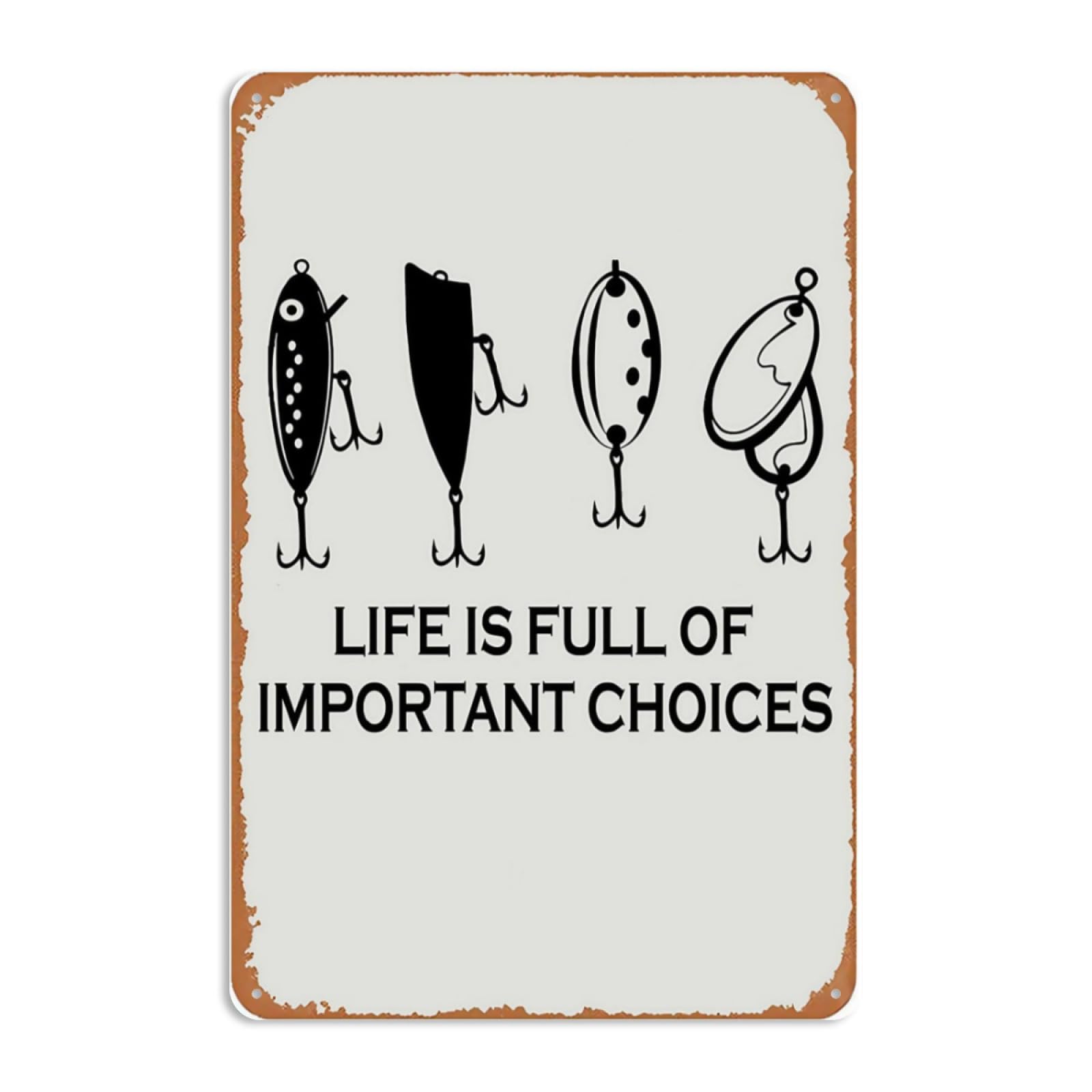 8x12 Inch Metal Sign Featuring Elegant Life Is Full Of Important Choices Fi