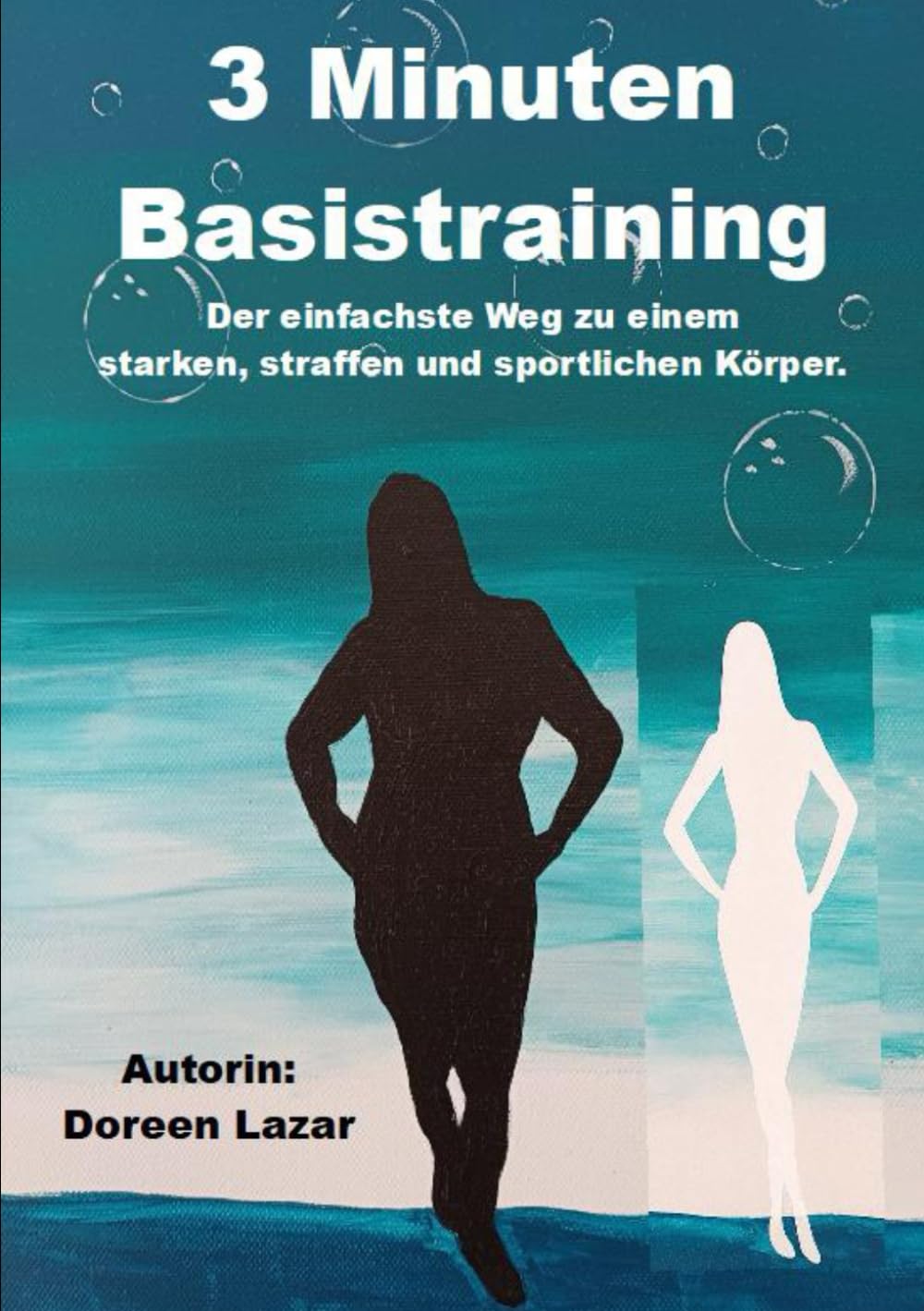 3 Minuten Basistraining: Der einfachste Weg zu einem starken, straffen und sportlichen Körper.