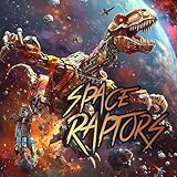 Adventures Of The Space Raptors! Lasers And Love!