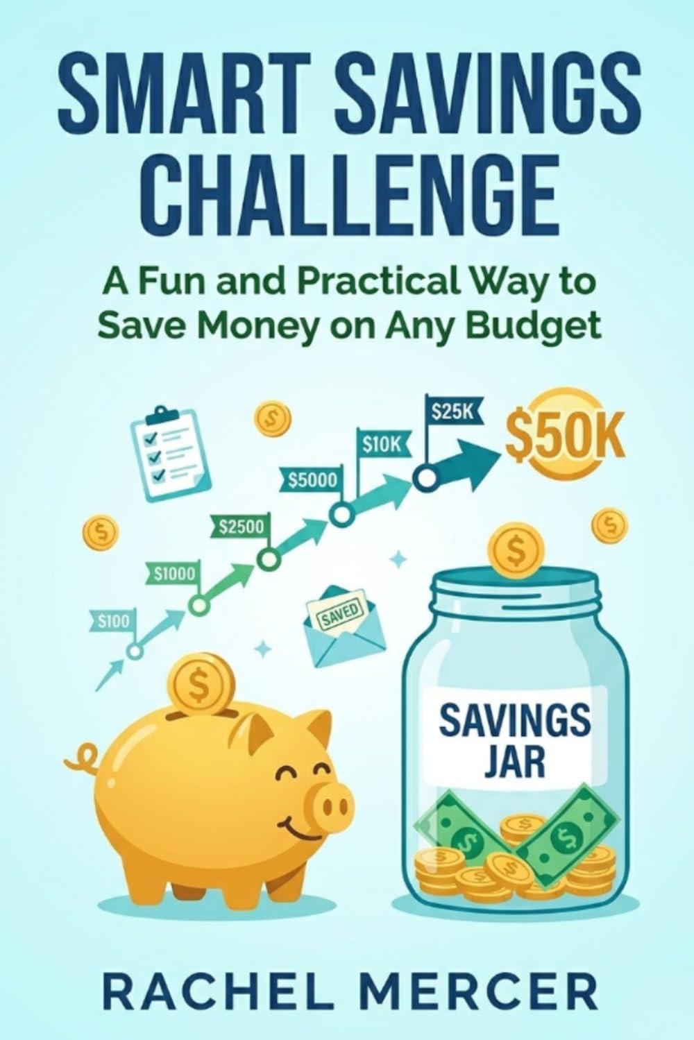 Smart Savings Challenge Workbook: A Simple and Fun 52-Week Money Saving Plan for Beginners, Students, and Low-Income Earners to Build Better Financial Habits