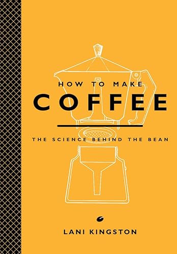 How to Make Coffee: The Science Behind the Bean