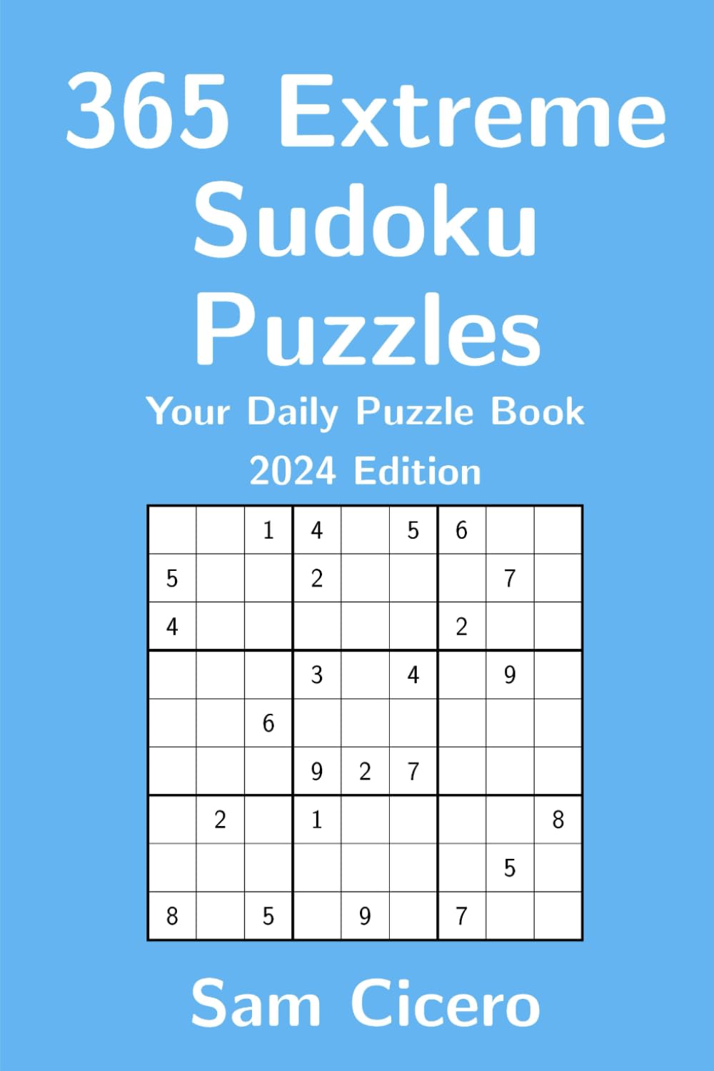 365 Extreme Sudoku Puzzles: Your Daily Puzzle Book - 2024 Edition (Sudoku Puzzles for Solving and Enjoyment)