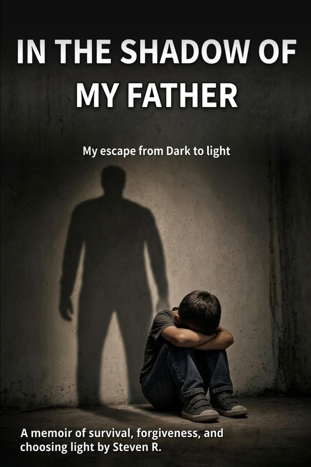 IN THE SHADOW OF MY FATHER: My escape from dark to light
