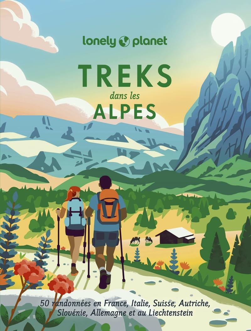 Treks dans les Alpes - 50 randonnées en France, Italie, Suisse, Autriche, Slovénie, Allemagne et au Liechtenstein