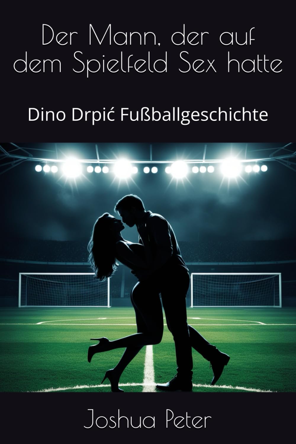 Der Mann, der auf dem Spielfeld Sex hatte: Dino Drpić Fußballgeschichte