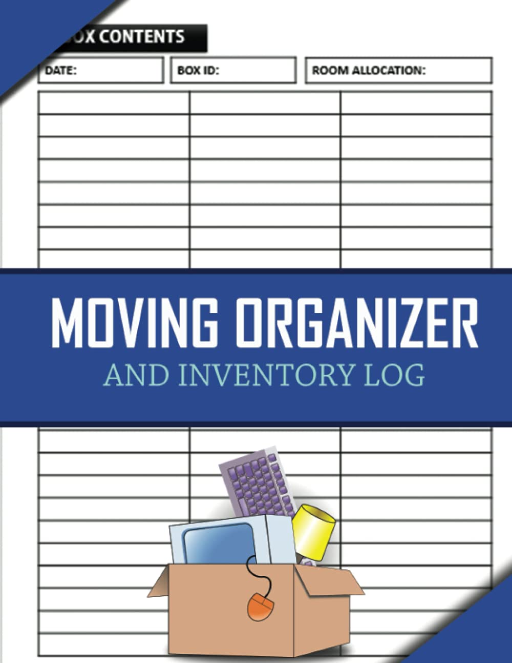 Moving Organizer and Inventory Log: House Moving Notebook For New Home Owners. Moving Organizer Planner Journal For Relocation To Track Boxes. Box Content Tracking