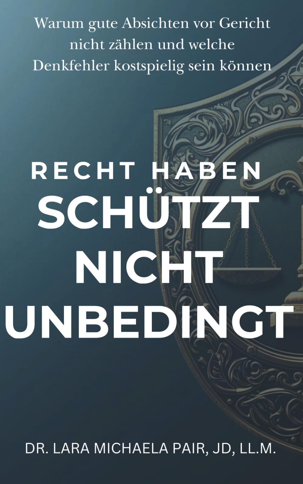 RECHT HABEN SCHÜTZT NICHT UNBEDINGT: Warum gute Absichten vor Gericht nicht zählen und welche Denkfehler kostspielig sein können