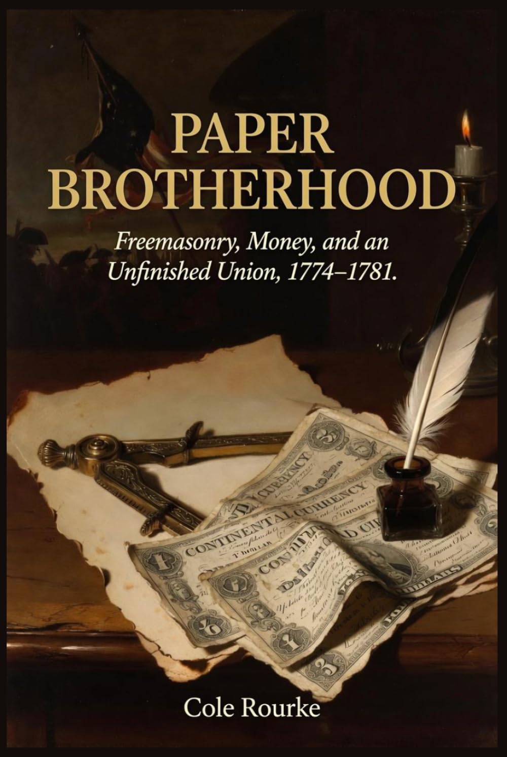Paper Brotherhood: Freemasonry, Money, and an Unfinished Union, 1774–1781