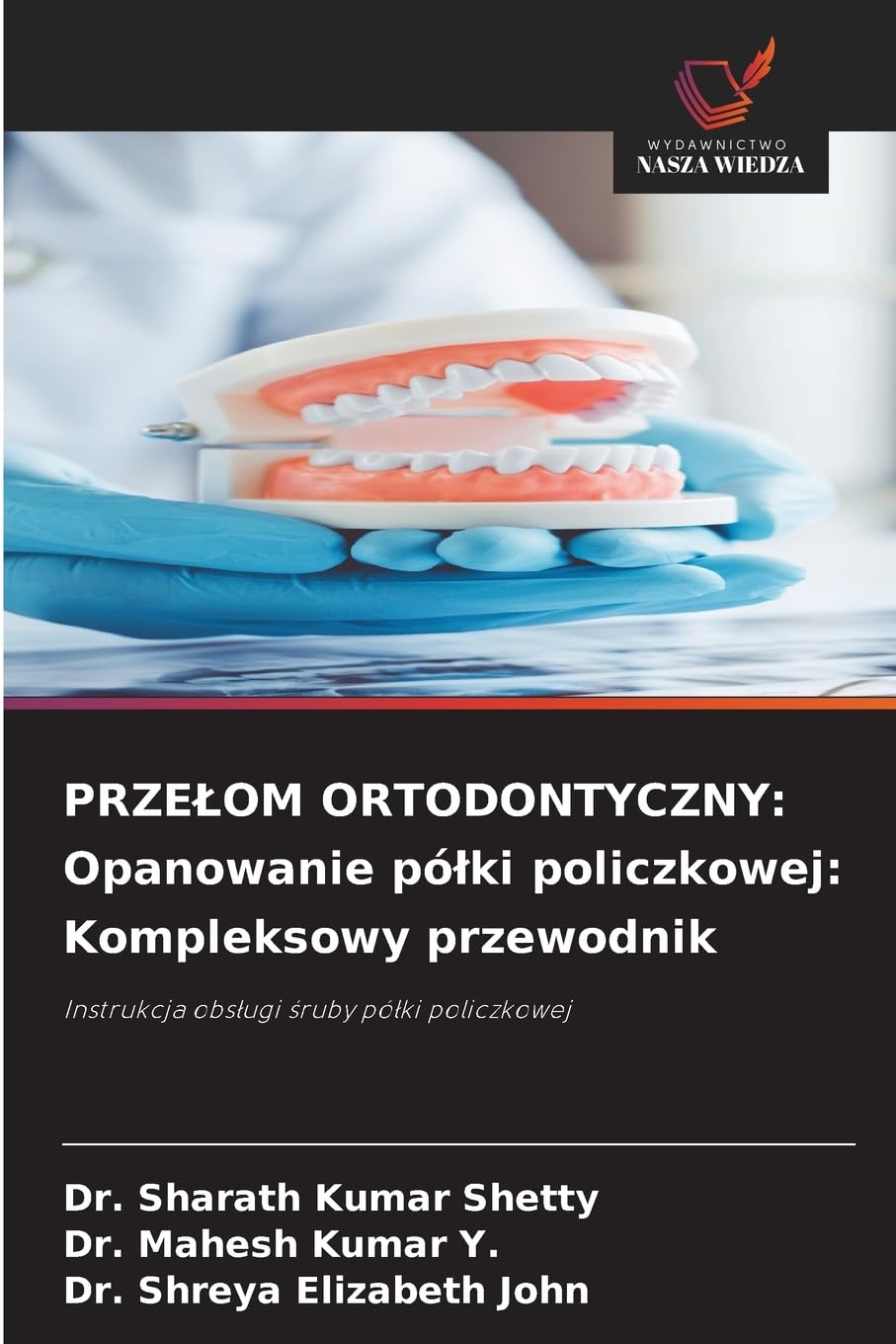 PRZE¿OM ORTODONTYCZNY: Opanowanie pó¿ki policzkowej: Kompleksowy przewodnik: Instrukcja obs¿ugi ¿ruby pó¿ki policzkowej