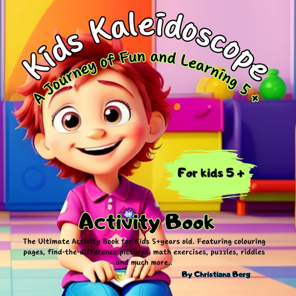 Kids Kaleidoscope ''A journey of Fun and Learning'' 5+ - The Ultimate Activity Book for Kids 5+years old. Featuring colouring pages, ... Unlock Imagination with Kids Kaleidoscope: 1