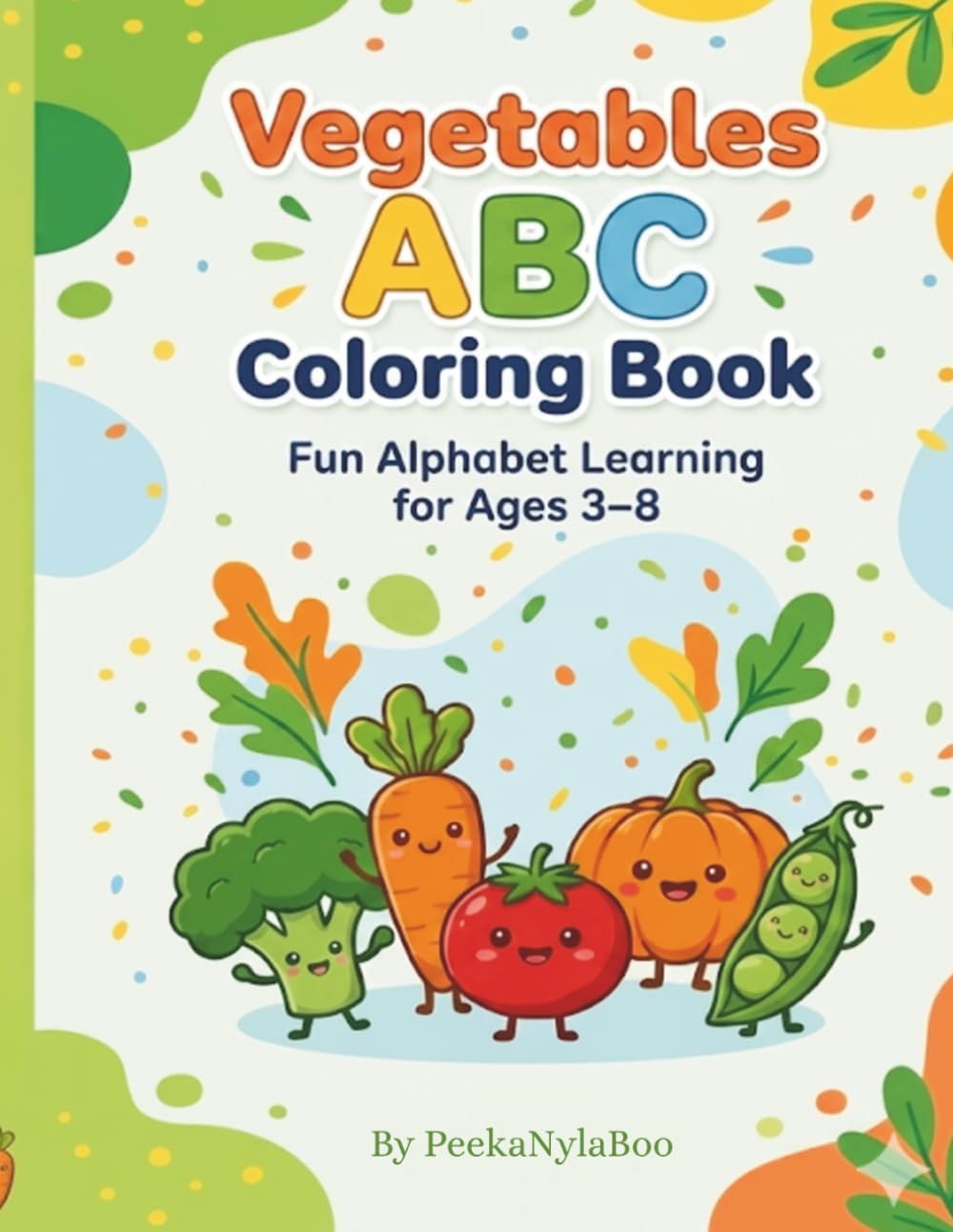 Vegetables ABC Coloring Book: Fun Alphabet Learning For Ages 3-8 (Little Learners ABC & Activity Series)